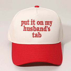 PUT IT ON MY HUSBANDS TAB Message Embroidered Baseball Cap