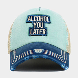 Mesh Back ALCOHOL YOU LATER Message Patch Vintage Baseball Cap