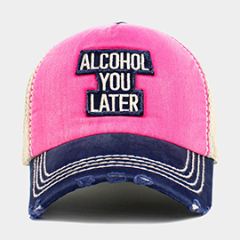 Mesh Back ALCOHOL YOU LATER Message Patch Vintage Baseball Cap