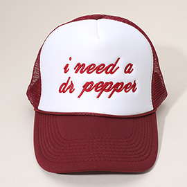 I NEED A DR PEPPER Message Embroidered Mesh Back Trucker Cap