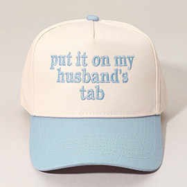 PUT IT ON MY HUSBANDS TAB Message Embroidered Baseball Cap