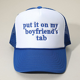 PUT IT ON MY BOYFRIENDS TAB Embroidered Mesh Back Trucker Cap